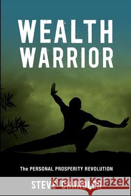 Wealth Warrior: The Personal Prosperity Revolution Steve Chandler 9781600250408 Maurice Bassett - książka