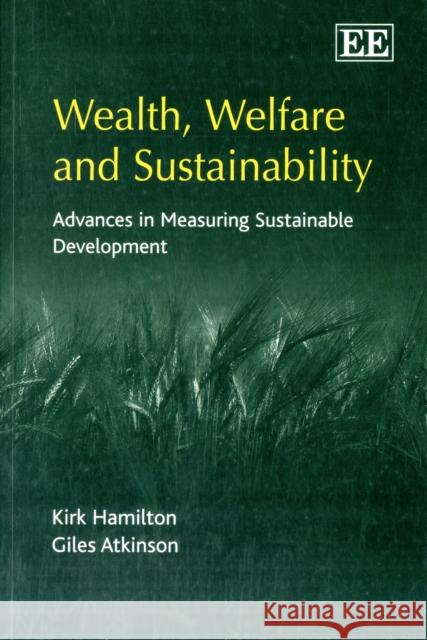 WEALTH, WELFARE AND SUSTAINABILITY Kirk Hamilton Giles Atkinson 9781848441750 EDWARD ELGAR PUBLISHING LTD - książka