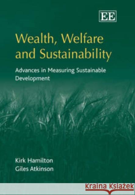 Wealth, Welfare and Sustainability: Advances in Measuring Sustainable Development  9781843765769 Edward Elgar Publishing Ltd - książka