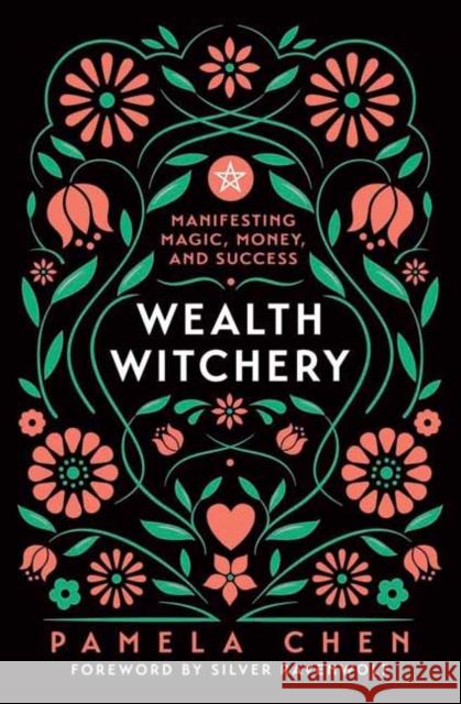 Wealth Witchery: Manifesting Magic, Money, and Success RavenWolf, Silver 9780738773537 Llewellyn Publications - książka