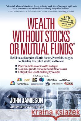 Wealth Without Stocks or Mutual Funds: The Ultimate Blueprint of Little-Known, Powerful Strategies for Building Diversified Wealth and Income John Jamieson Randy Glasbergen 9780985197605 Jc Press - książka