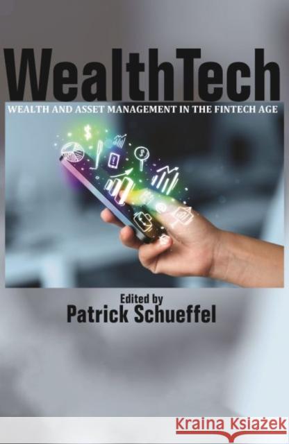 WealthTech: Wealth and Asset Management in the FinTech Age (hc) Schueffel, Patrick 9781641138499 Information Age Publishing - książka