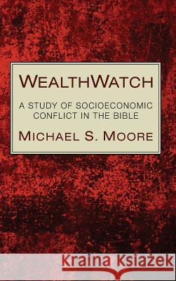 WealthWatch Michael S Moore, Baruch A Levine 9781498259996 Pickwick Publications - książka