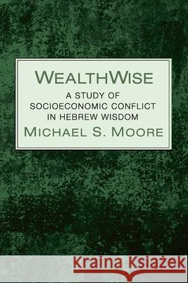 WealthWise Michael S. Moore 9781725289642 Pickwick Publications - książka