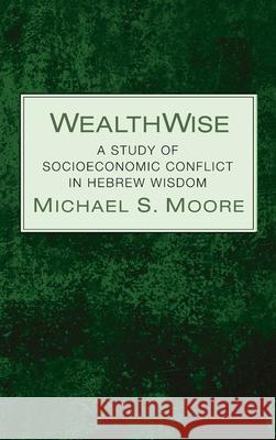 WealthWise Michael S. Moore 9781725289659 Pickwick Publications - książka