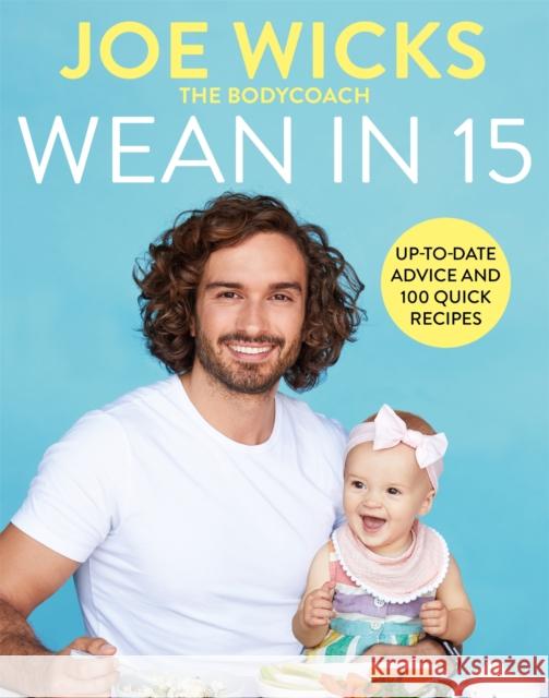 Wean in 15: Up-to-date Advice and 100 Quick Recipes Joe Wicks 9781529016338 Pan Macmillan - książka