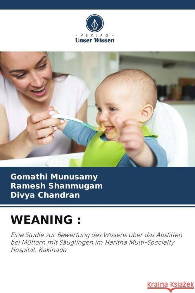 WEANING : Munusamy, Gomathi, Shanmugam, Ramesh, Chandran, Divya 9786205586198 Verlag Unser Wissen - książka