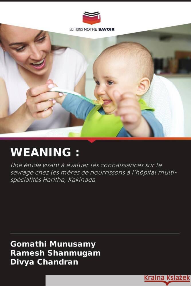 WEANING : Munusamy, Gomathi, Shanmugam, Ramesh, Chandran, Divya 9786205586211 Editions Notre Savoir - książka