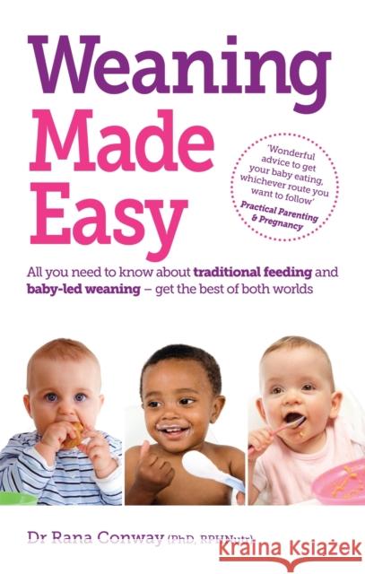 Weaning Made Easy: All you need to know about spoon feeding and baby-led weaning – get the best of both worlds Dr Rana, BSc(Hons), PhD, RPNutr Conway 9781905410699 Hodder & Stoughton - książka