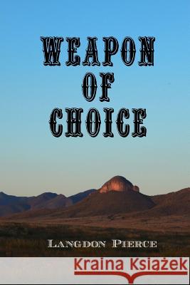 Weapon of Choice Langdon Pierce 9781519271129 Createspace - książka
