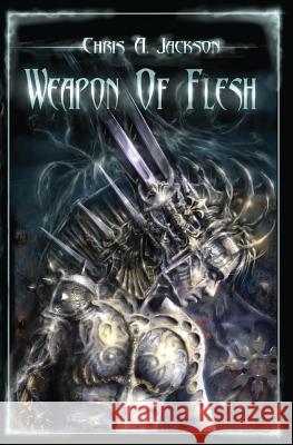 Weapon of Flesh Chris A Jackson 9781419607950 Booksurge Publishing - książka