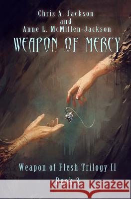 Weapon of Mercy Anne L McMillen-Jackson, Chris A Jackson 9781939837172 Jaxbooks - książka