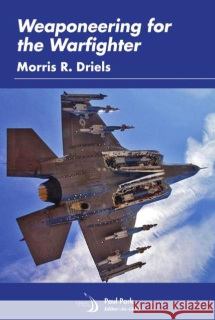 Weaponeering for the Warfighter Morris R Driels 9781624106194 American Institute of Aeronautics & Astronaut - książka