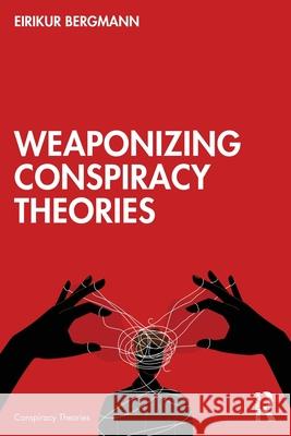 Weaponizing Conspiracy Theories Eirikur Bergmann 9781032607382 Routledge - książka