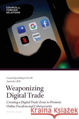 Weaponizing Digital Trade Robert K. Knake 9780876093931 Council on Foreign Relations Press - książka