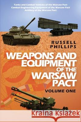 Weapons and Equipment of the Warsaw Pact, Volume One Phillips, Russell 9781912680016 Shilka Publishing - książka