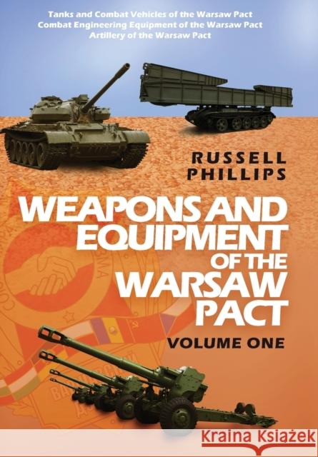Weapons and Equipment of the Warsaw Pact, Volume One Phillips, Russell 9781912680023 Shilka Publishing - książka