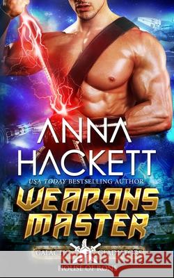 Weapons Master: A Scifi Alien Romance Anna Hackett 9781922414090 Anna Hackett - książka