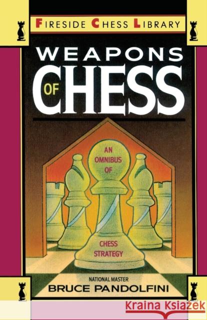 Weapons of Chess: An Omnibus of Chess Strategies Bruce Pandolfini 9780671659721 Fireside Books - książka