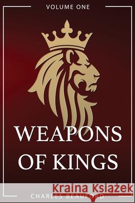 Weapons of Kings: Volume 1 Charles Beauford   9780578565644 Weapons of Kings - książka