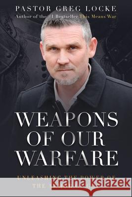 Weapons of Our Warfare Pastor Greg Locke 9781735846224 Global Vision Press - książka