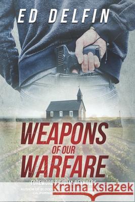 Weapons Of Our Warfare Julia Reynolds Ed Delfin 9781736726136 Eagle Rise Publishing - książka