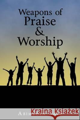Weapons of Praise & Worship Abimbola Salu 9781490817880 WestBow Press - książka