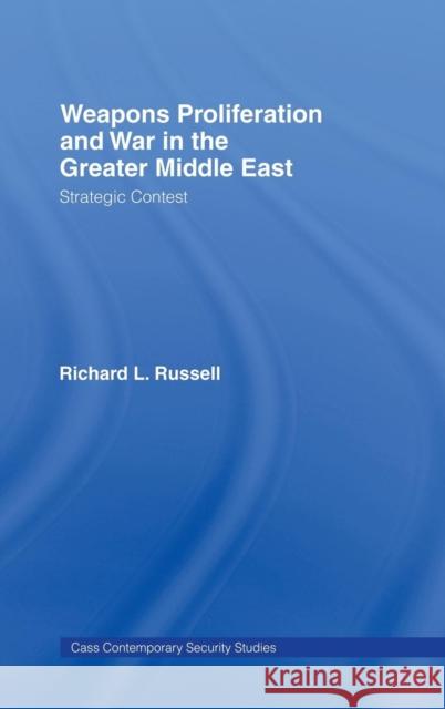 Weapons Proliferation and War in the Greater Middle East: Strategic Contest Russell, Richard L. 9780415365864 Routledge - książka