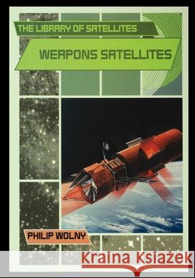 Weapons Satellites Philip Wolny 9781435890787 Rosen Publishing Group - książka