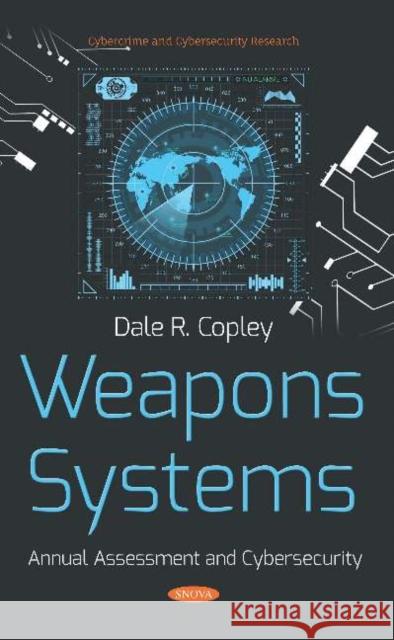 Weapons Systems: Annual Assessment and Cybersecurity Dale R Copley 9781536155952 Nova Science Publishers Inc (RJ) - książka