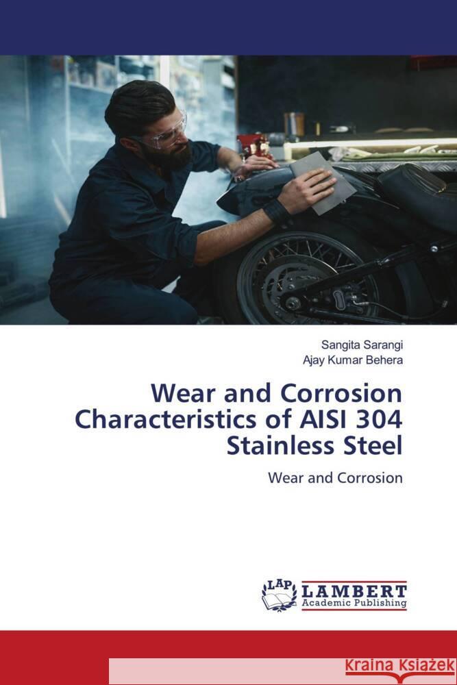 Wear and Corrosion Characteristics of AISI 304 Stainless Steel Sarangi, Sangita, Behera, Ajay Kumar 9786207999286 LAP Lambert Academic Publishing - książka