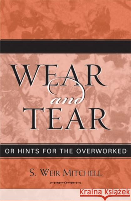 Wear and Tear: or Hints for the Overworked Mitchell, Weir S. 9780759106734 Altamira Press - książka