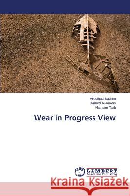 Wear in Progress View Kadhim Abdulhadi                         Al-Amiery Ahmed                          Talib Hathaim 9783844353310 LAP Lambert Academic Publishing - książka