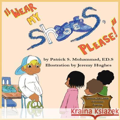 Wear My Shoes, Please! Patrick S. Muhammad 9780982288603 Rathsi Publishing, LLC - książka