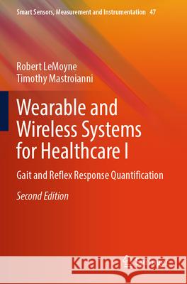 Wearable and Wireless Systems for Healthcare I Robert LeMoyne, Timothy Mastroianni 9789819724413 Springer Nature Singapore - książka