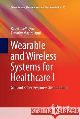 Wearable and Wireless Systems for Healthcare I: Gait and Reflex Response Quantification Lemoyne, Robert 9789811354625 Springer - książka