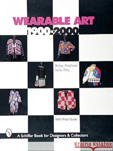 Wearable Art 1900-2000 Shirley Friedland Leslie A. Pina 9780764307195 Schiffer Publishing - książka