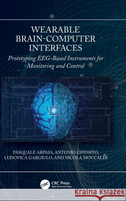 Wearable Brain-Computer Interfaces: Prototyping EEG-Based Instruments for Monitoring and Control Pasquale Arpaia Antonio Esposito Ludovica Gargiulo 9781032200859 CRC Press - książka
