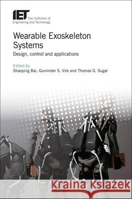 Wearable Exoskeleton Systems: Design, Control and Applications Shaoping Bai 9781785613029 Institution of Engineering & Technology - książka