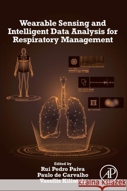 Wearable Sensing and Intelligent Data Analysis for Respiratory Management Rui Pedro Paiva Paulo de Carvalho Vassilis Kilintzis 9780128234471 Academic Press - książka