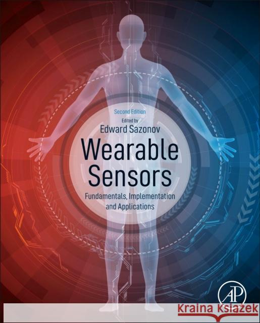 Wearable Sensors: Fundamentals, Implementation and Applications Edward Sazonov 9780128192467 Academic Press - książka