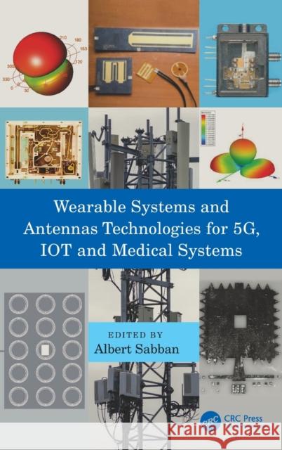 Wearable Systems and Antennas Technologies for 5g, Iot and Medical Systems Albert Sabban 9780367409135 CRC Press - książka