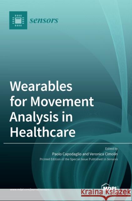 Wearables for Movement Analysis in Healthcare Paolo Capodaglio Veronica Cimolin  9783036540191 Mdpi AG - książka