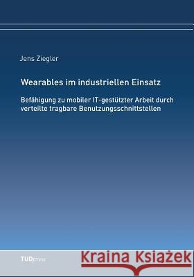 Wearables im industriellen Einsatz Ziegler, Jens 9783959080484 Tudpress Verlag Der Wissenschaften Gmbh - książka