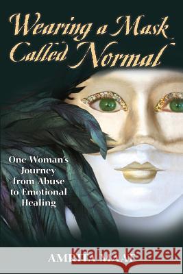 Wearing a Mask Called Normal Amrita Maat 9780996158947 Take Charge Books - książka