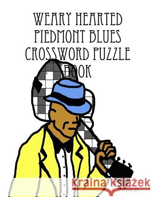 Weary Hearted Piedmont Blues Crossword Puzzle Book Aaron Joy 9781365444241 Lulu.com - książka