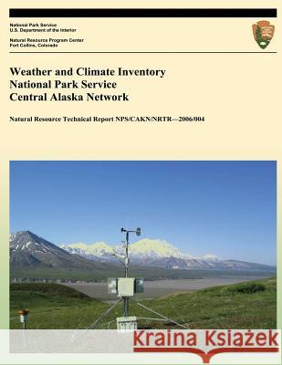 Weather and Climate Inventory National Park Service Central Alaska Network Kelly T. Redmond David B. Simeral National Park Service 9781492314103 Createspace - książka