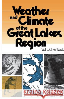 Weather and Climate of the Great Lakes Region Val Eichenlaub 9780268019303 University of Notre Dame Press (JL) - książka