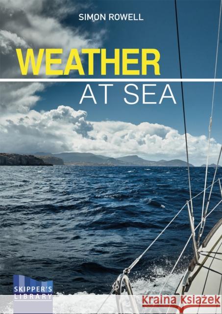 Weather at Sea: A Cruising Skipper's Guide to the Weather Simon Rowell 9781912621088 Fernhurst Books - książka