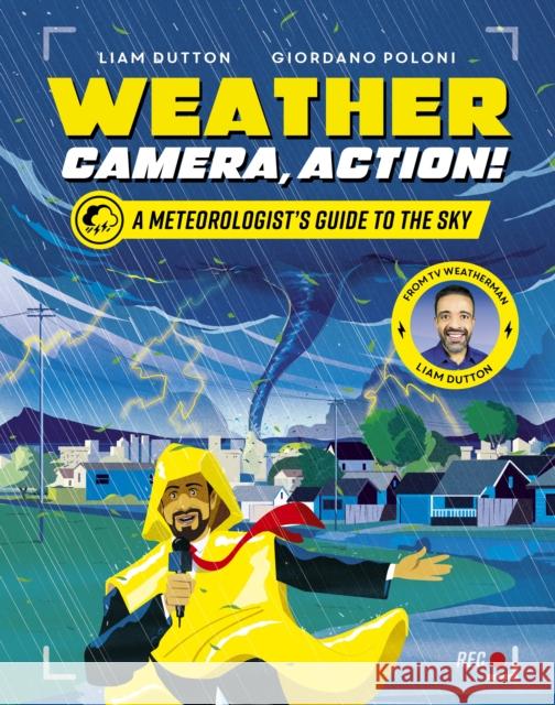 Weather, Camera, Action!: A Meteorologist's Guide to the Sky Liam Dutton 9781787418844 Templar Publishing - książka
